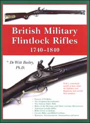 British Military Flintlock Rifles
1740-1840
by De Witt Bailey Ph. D.